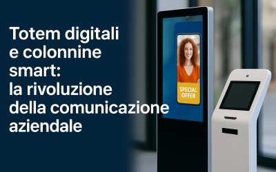 Totem digitali e colonnine smart: la rivoluzione della comunicazione aziendale